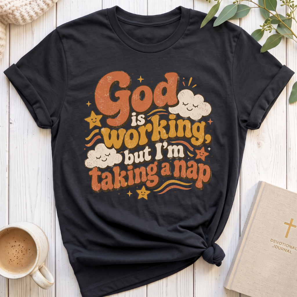 God is Working T-Shirt