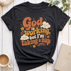 God is Working T-Shirt