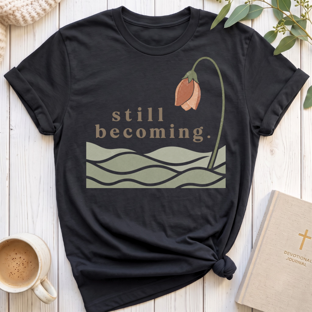 Still Becoming T-Shirt