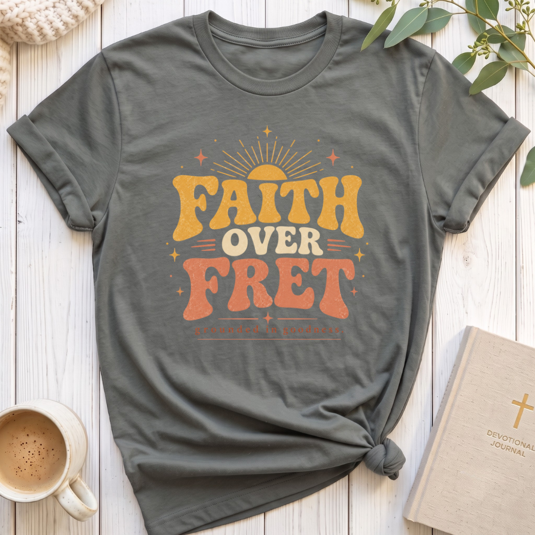 Faith over Fret T-Shirt