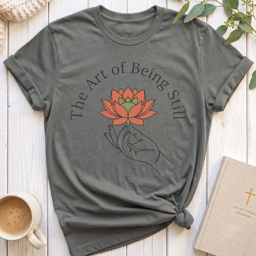 Art of Being Still T-Shirt