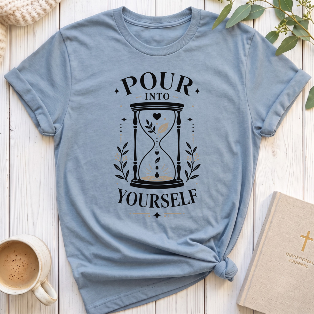 Pour Into Yourself T-Shirt