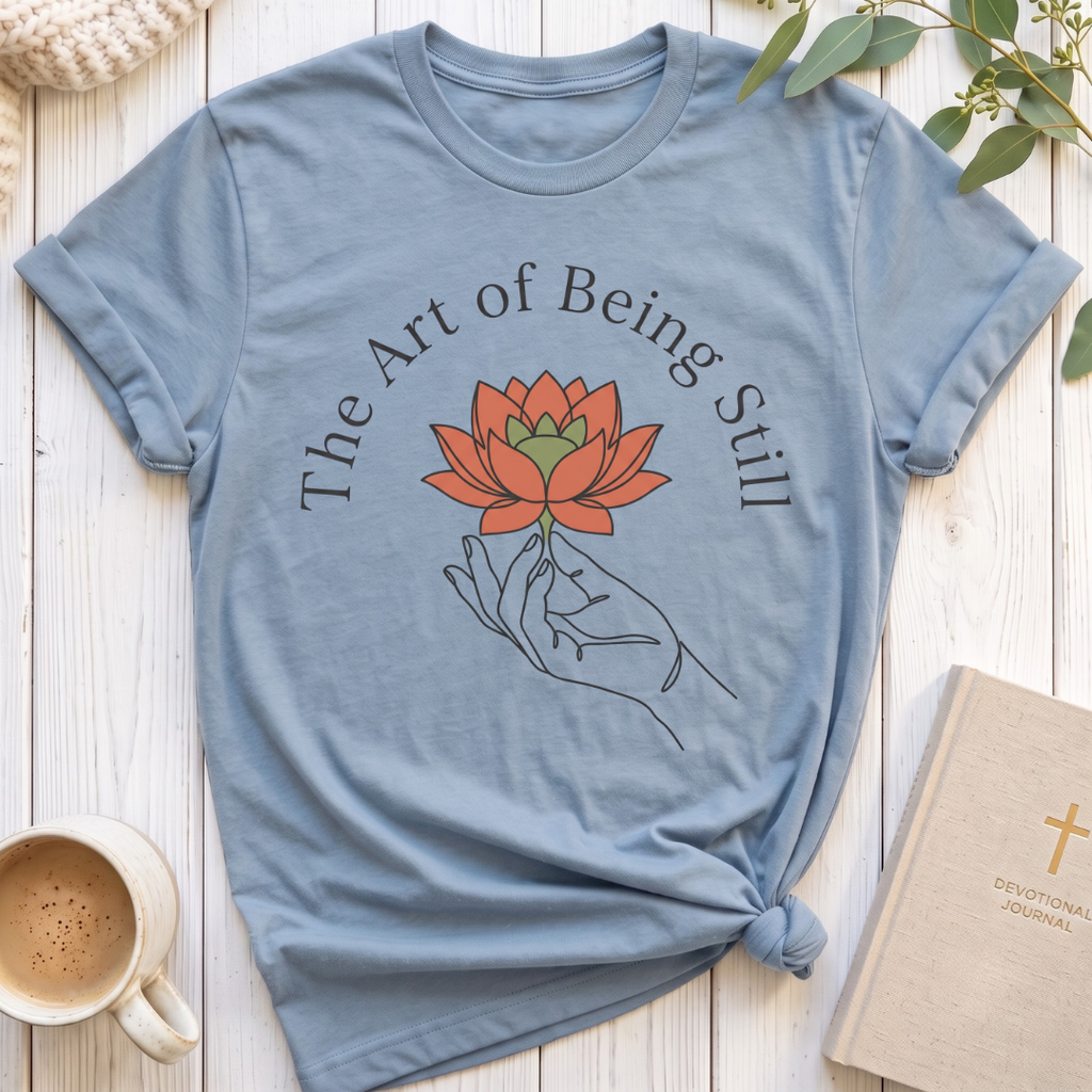Art of Being Still T-Shirt