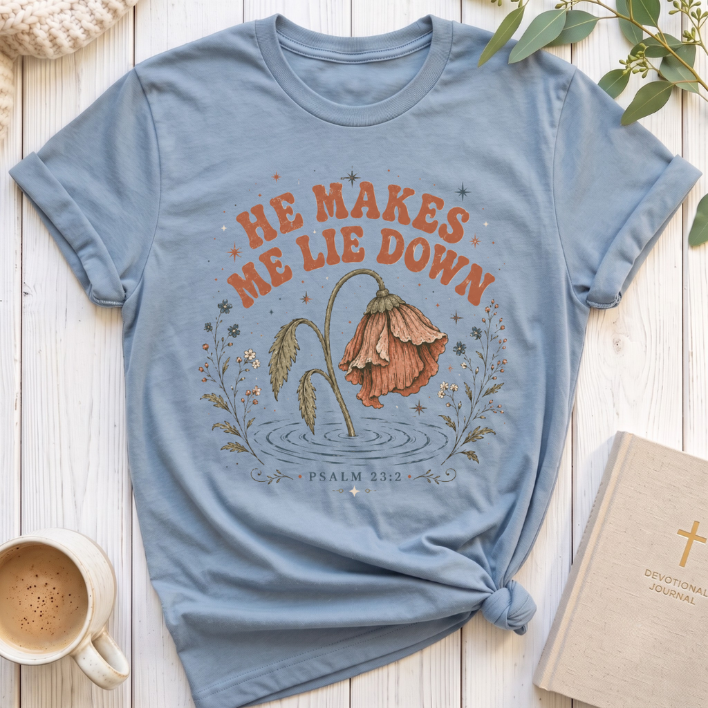 He Makes me Lie Down T-Shirt