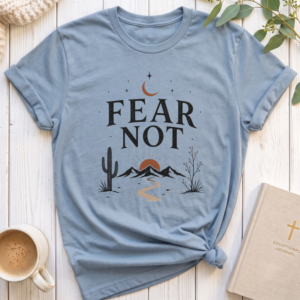 Fear Not T-Shirt