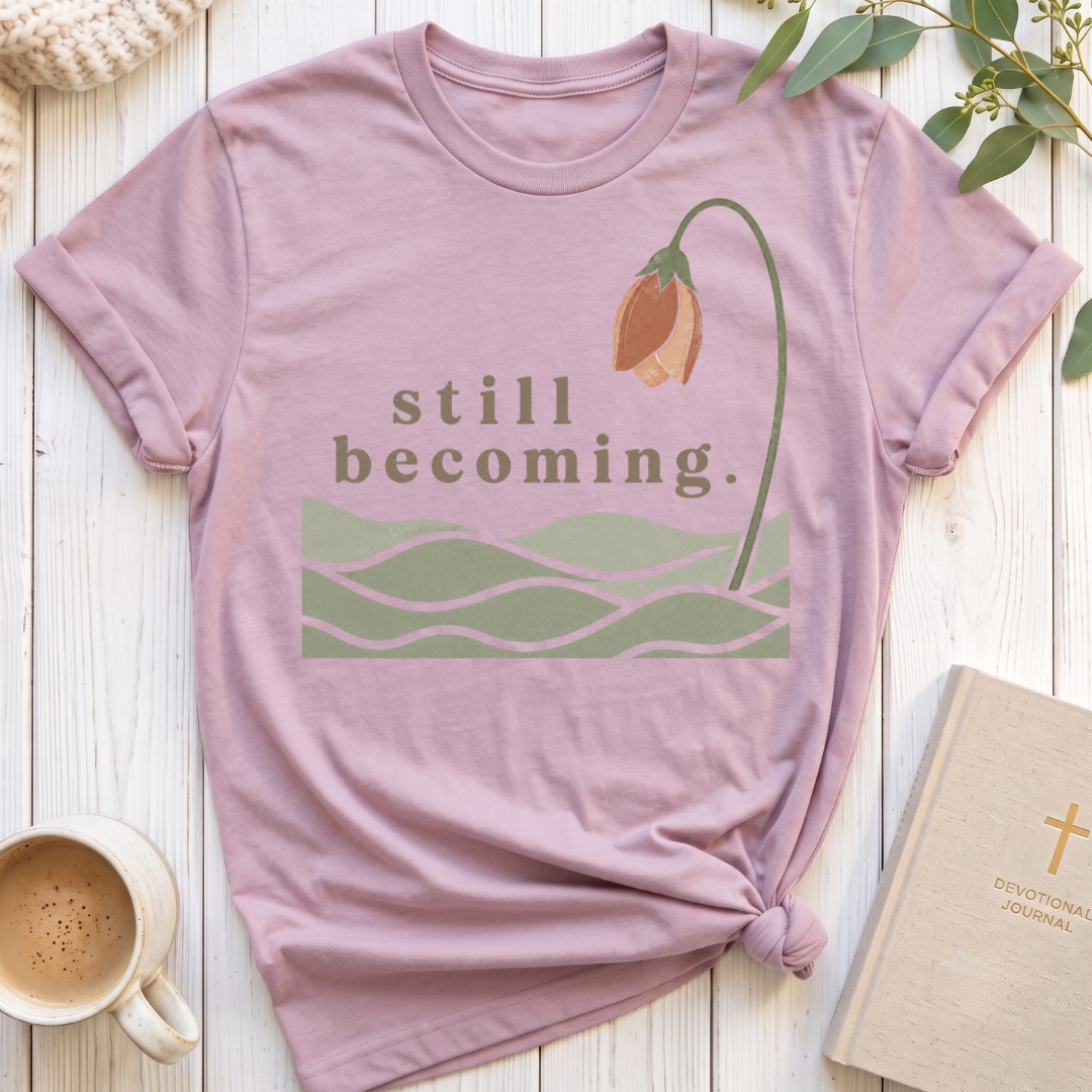 Still Becoming T-Shirt