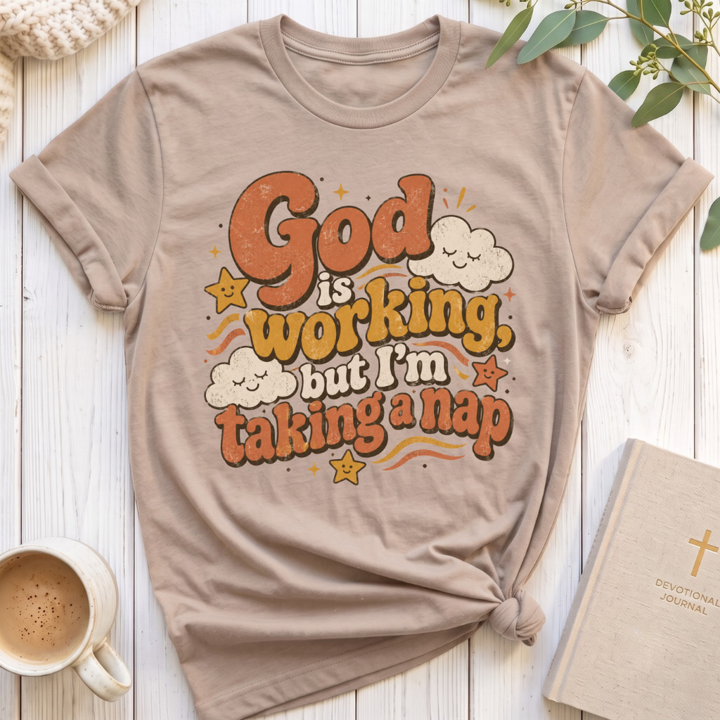 God is Working T-Shirt