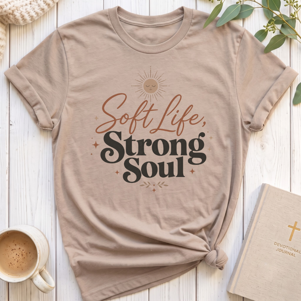 Soft Life Strong Soul T-Shirt