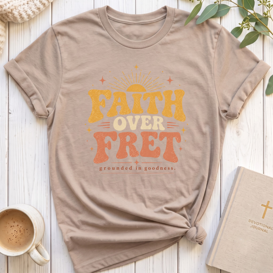 Faith over Fret T-Shirt