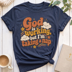 God is Working T-Shirt