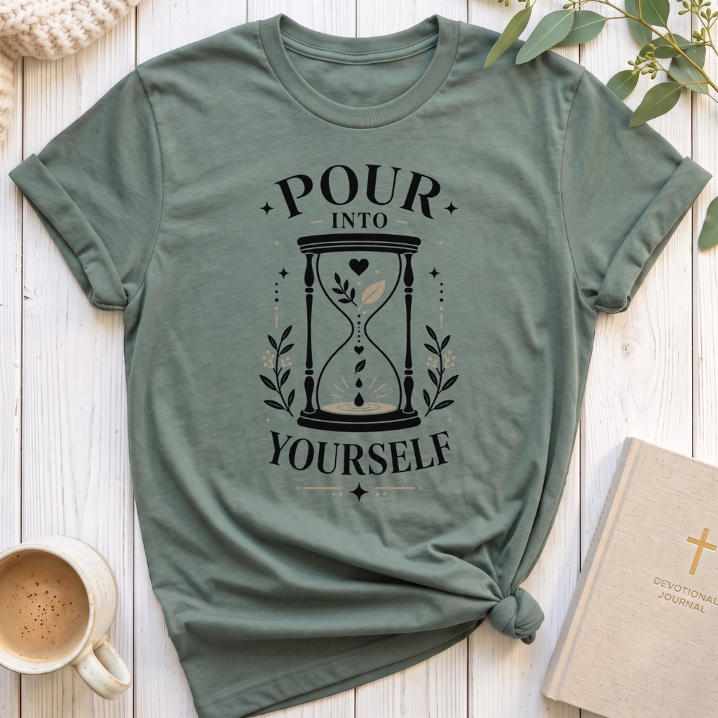 Pour Into Yourself T-Shirt