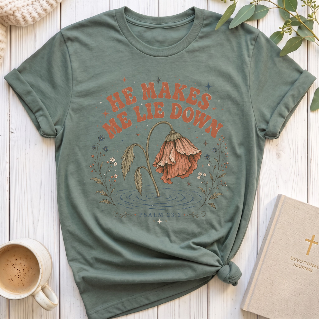 He Makes me Lie Down T-Shirt