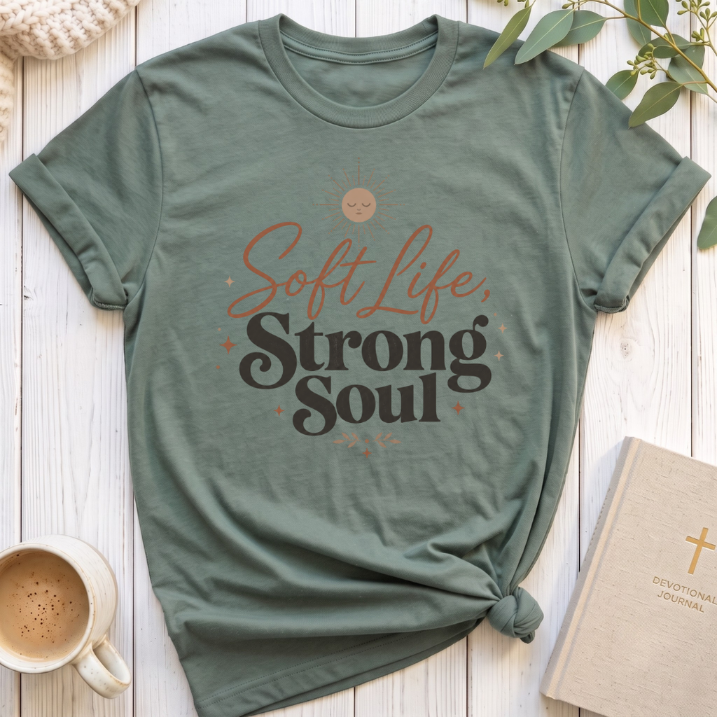 Soft Life Strong Soul T-Shirt