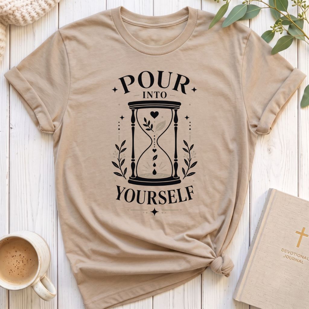Pour Into Yourself T-Shirt