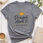 Prayed About It T-Shirt