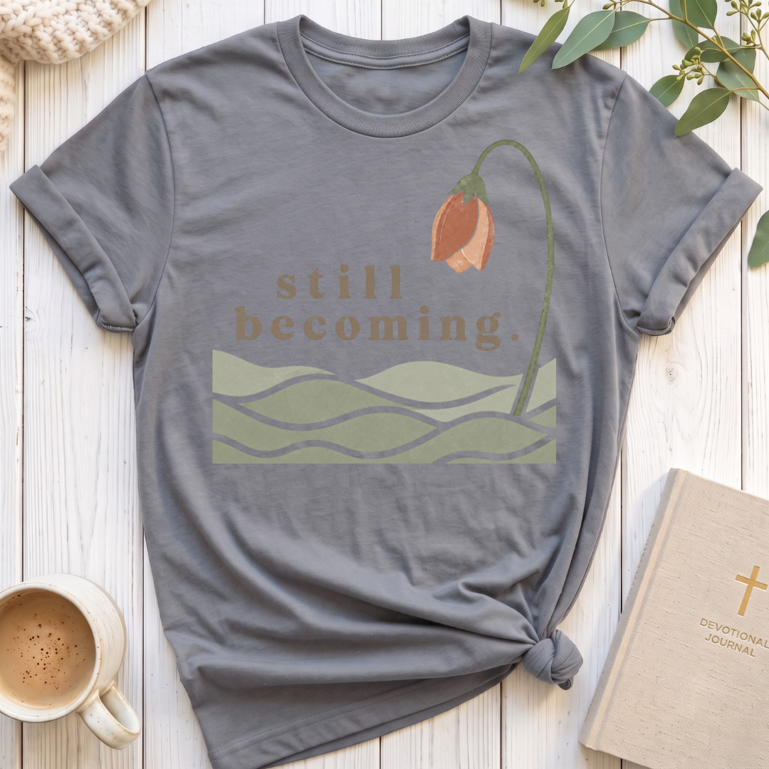 Still Becoming T-Shirt