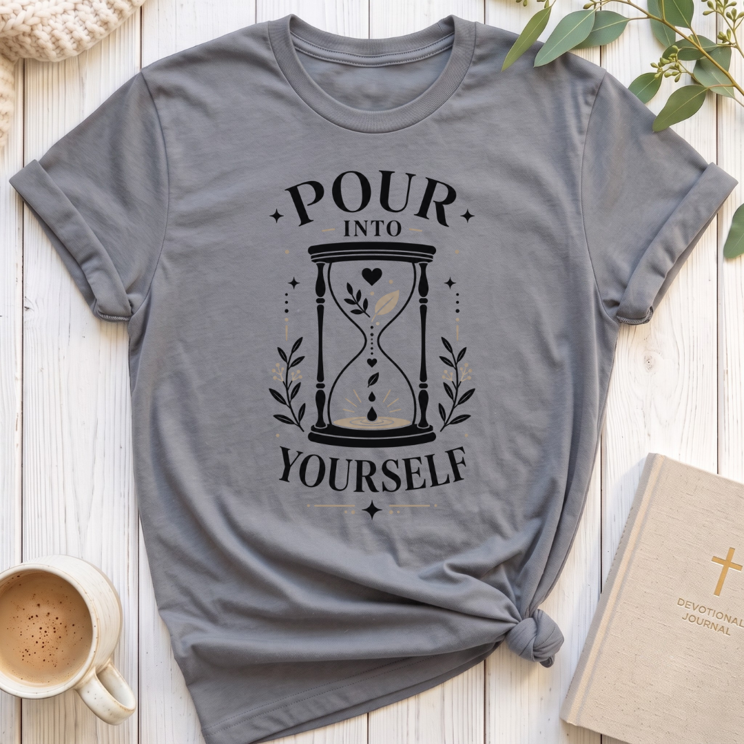 Pour Into Yourself T-Shirt