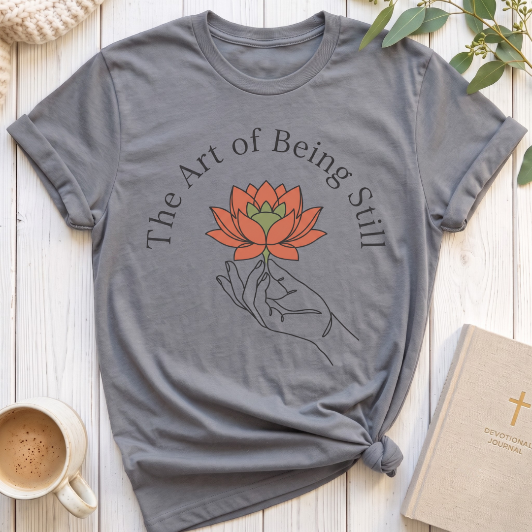 Art of Being Still T-Shirt