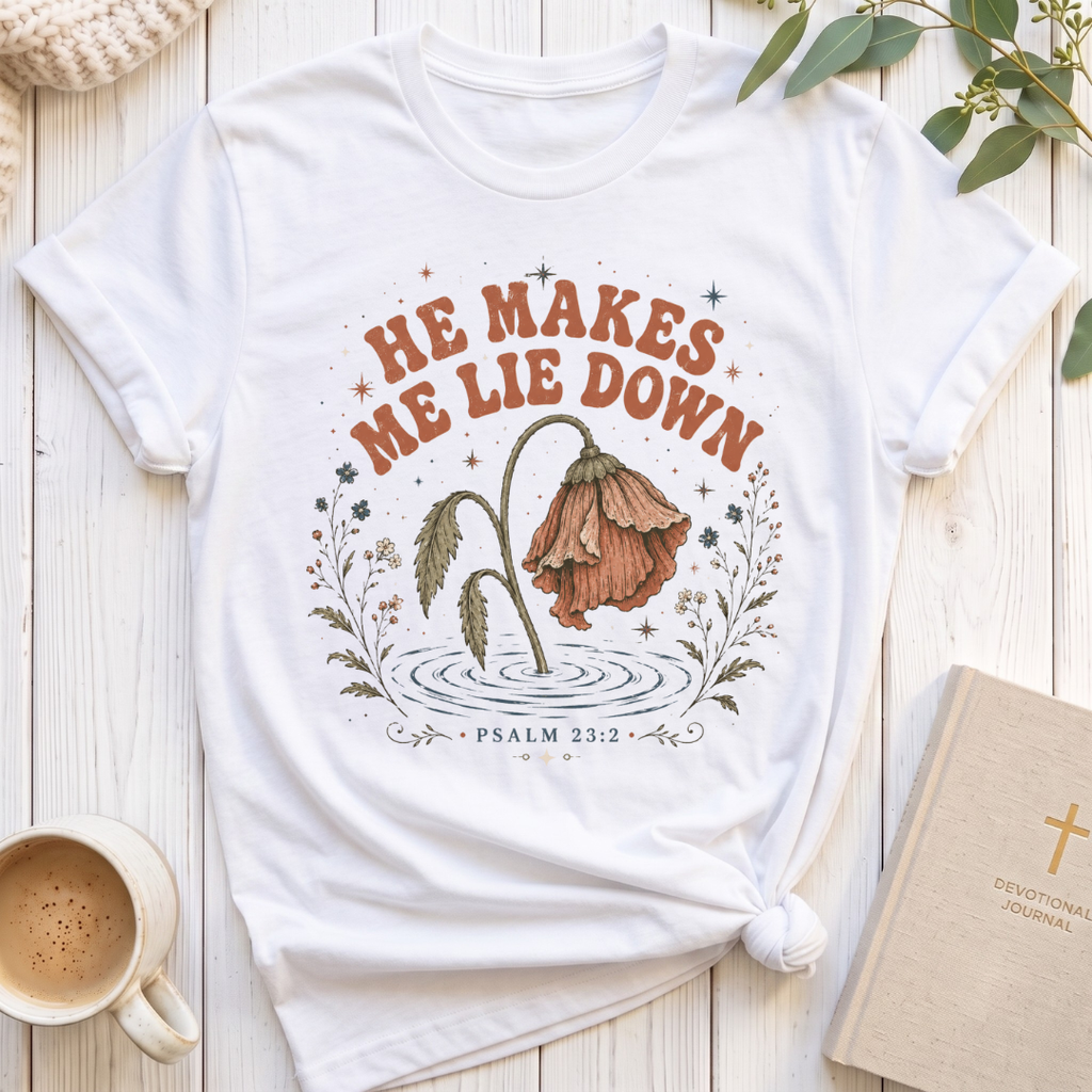 He Makes me Lie Down T-Shirt