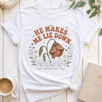 He Makes me Lie Down T-Shirt