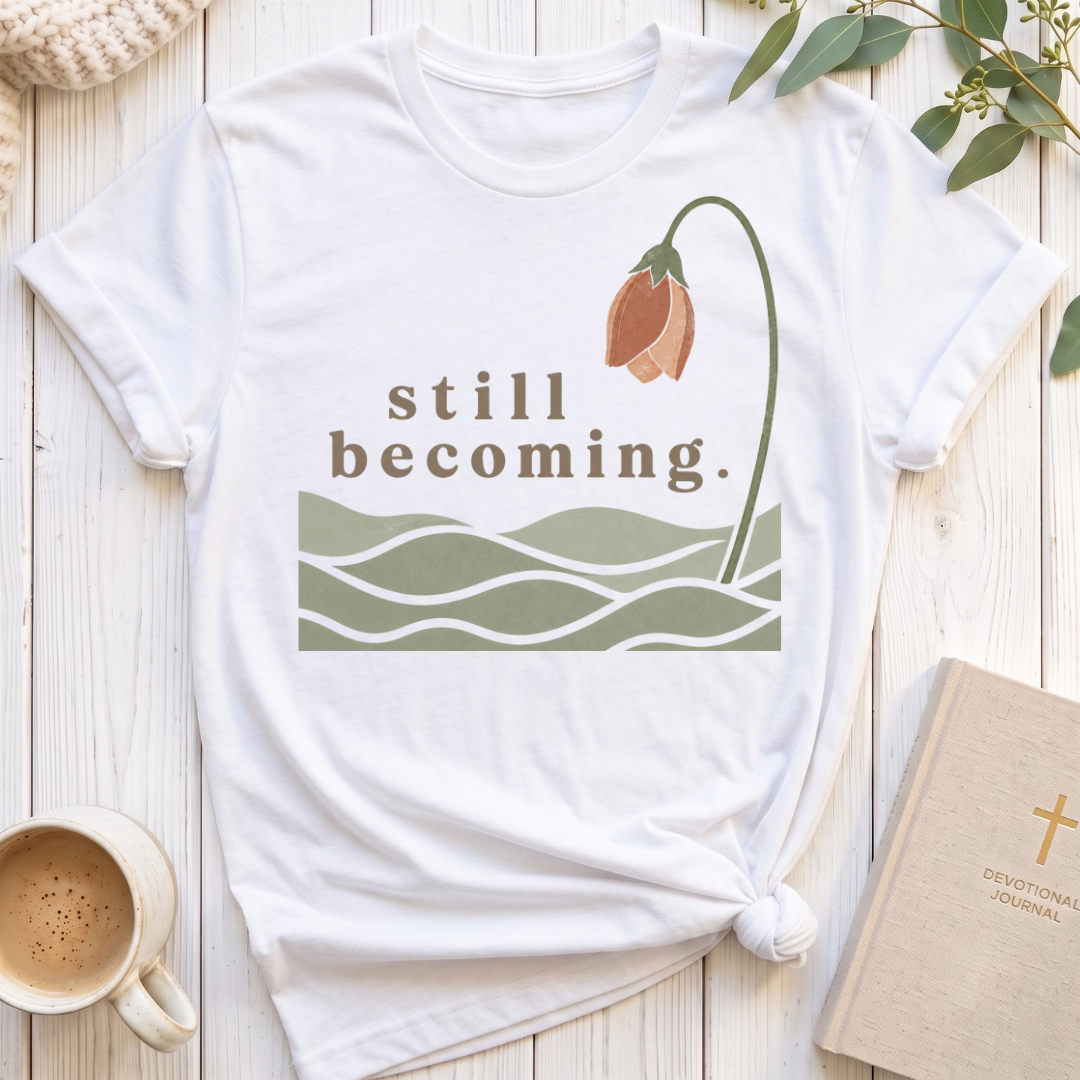 Still Becoming T-Shirt