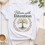 Bloom with IntentionT-Shirt