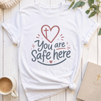 You are Safe here T-Shirt