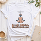 Currently Meditating T-Shirt
