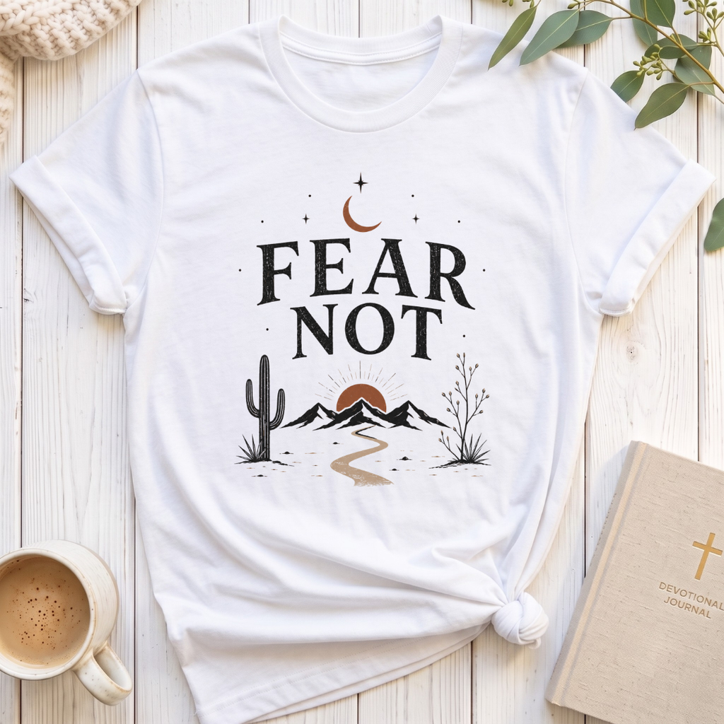 Fear Not T-Shirt