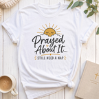 Prayed About It T-Shirt