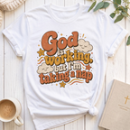 God is Working T-Shirt