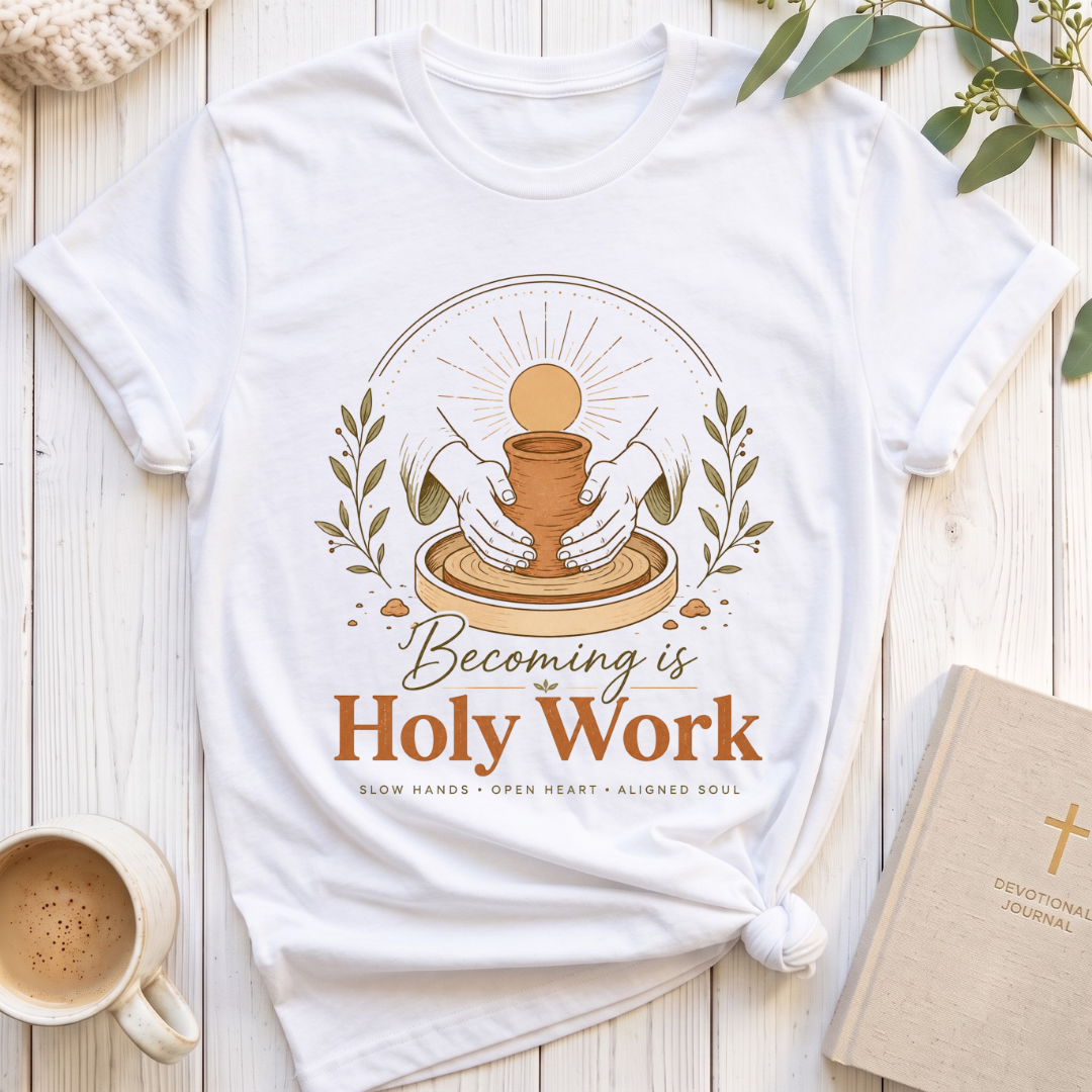 Becoming is Holy Work T-Shirt